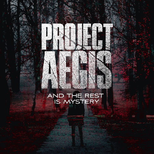 Project Aegis : And the Rest Is Mystery